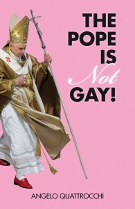 The Pope Is Not Gay! by Angelo Quattrocchi Translated by Romy Giuliani Clark