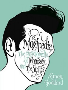 Mozipedia The Encyclopedia of Morrissey and The Smiths Simon Goddard - Author