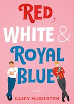 Red, White & Royal Blue by Casey McQuiston