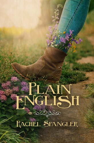 Cover of Plain English by Rachel Spangler. Yellow serif text over a photo of a brown ankle boot with wildflowers in it stepping onto a grassy path.