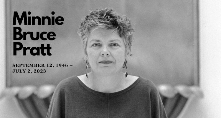 Minnie Bruce Pratt September 12, 1946 – July 2, 2023